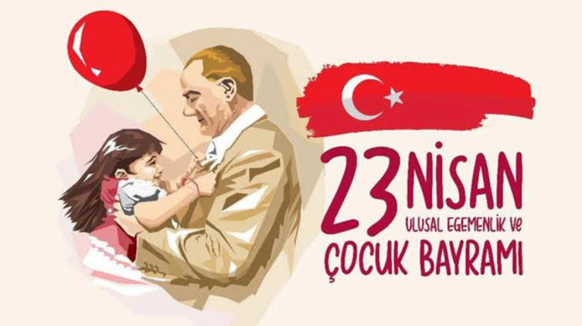 23 NİSAN ULUSAL EGEMENLİK VE ÇOCUK BAYRAMI KUTLU OLSUN